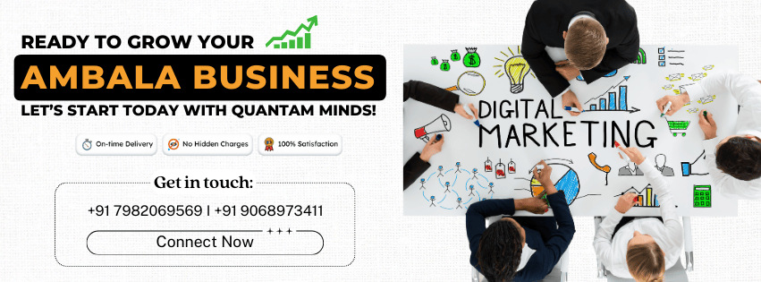 Ready to grow your Ambala business? Let’s start today with Quantam Minds!