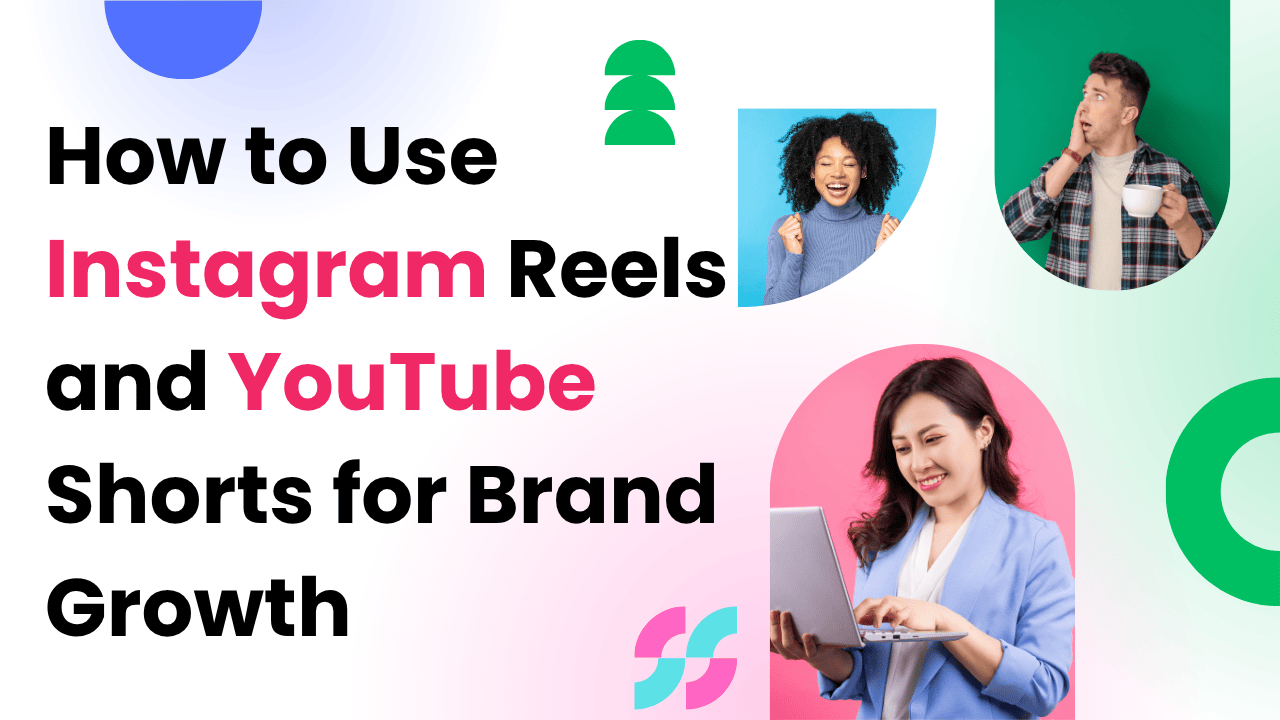how-to-use-instagram-reels-and-youtube-shorts-for-brand-growth