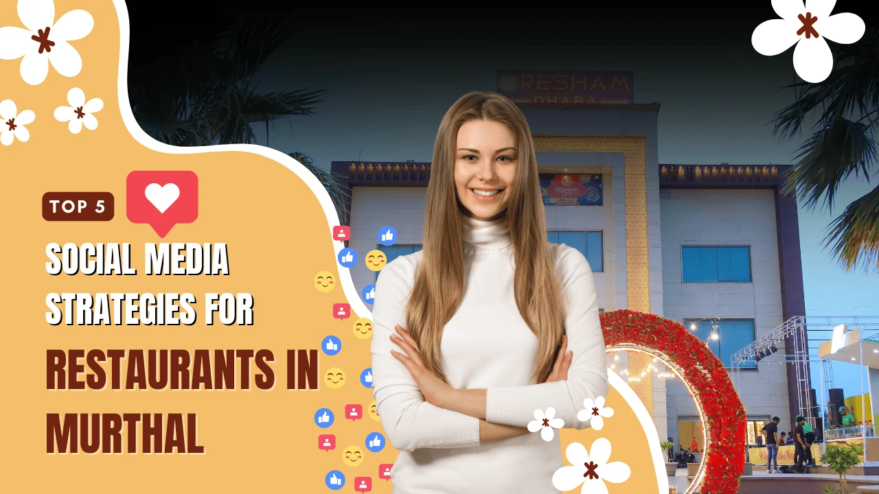 Top 5 Social Media Tips for Murthal Restaurants