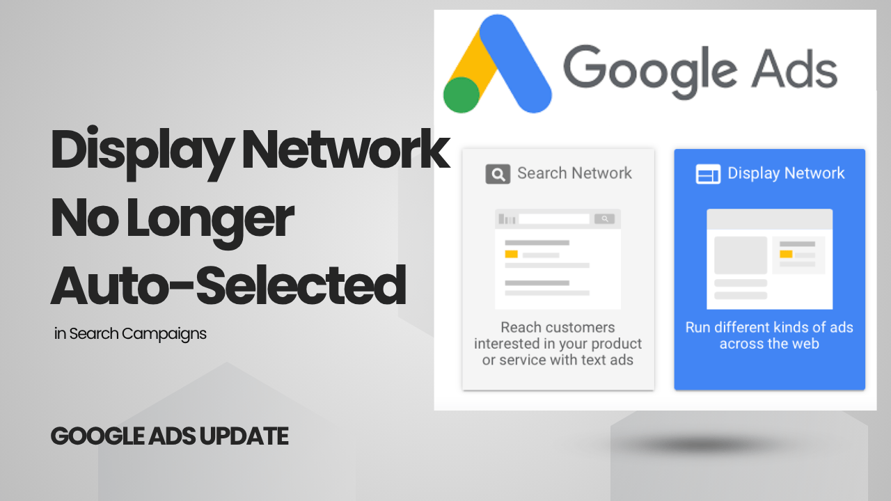 google-ads-update-display-network-no-longer-auto-selected-in-search-campaigns