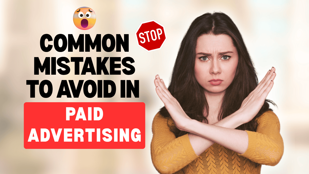 Common Mistakes to Avoid in Paid Advertising (Beginner-Friendly Guide)
