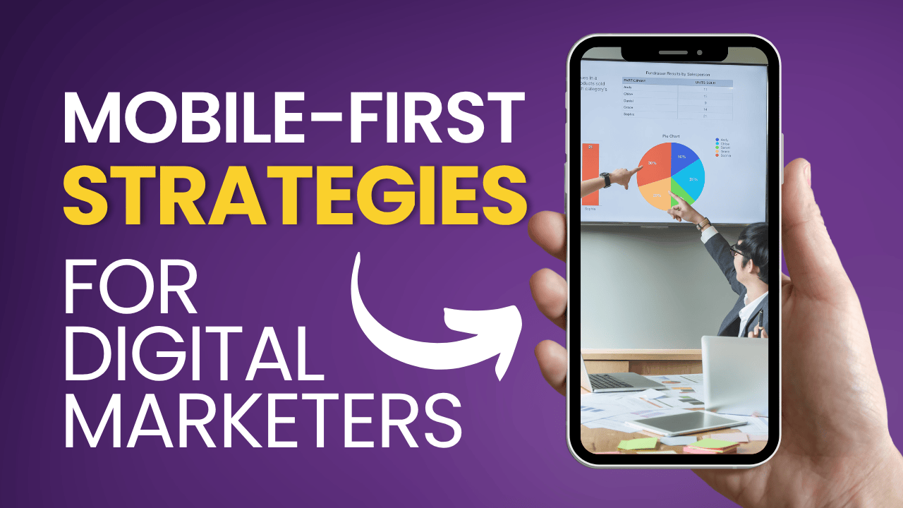 Mobile-First Strategies for Digital Marketers in 2025