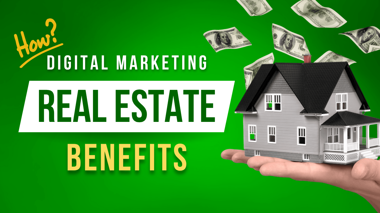 how-real-estate-companies-can-benefit-from-digital-marketing