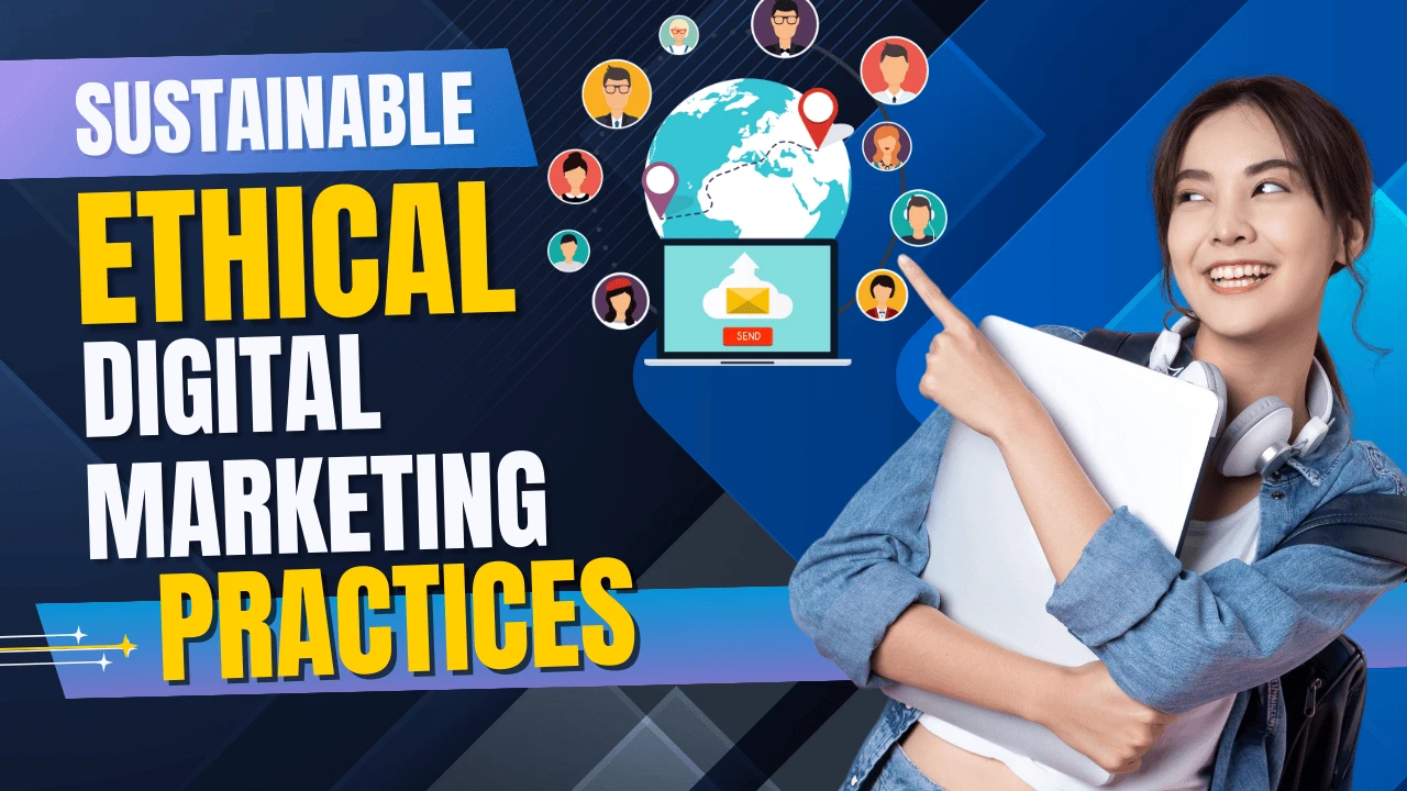 Ethical Digital Marketing: Build Trust & Transparency