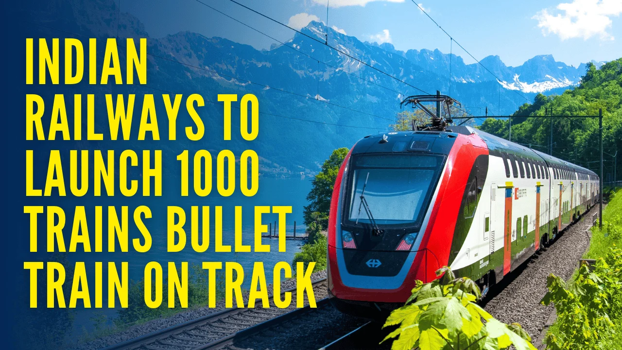 indian-railways-to-launch-1000-trains-bullet-train-on-track