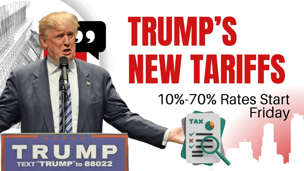 Trump’s New Tariffs: 10%-70% Rates Start Friday