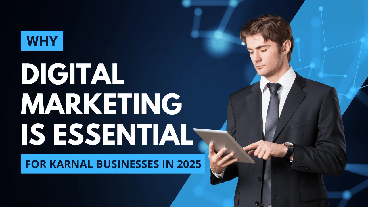 why-digital-marketing-is-essential-for-karnal-businesses-in-2025