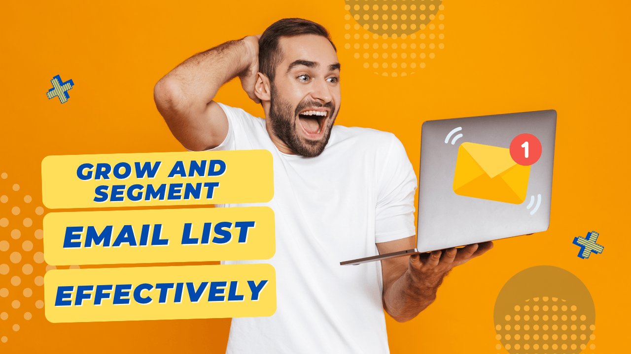 how-to-grow-and-segment-your-email-list-effectively