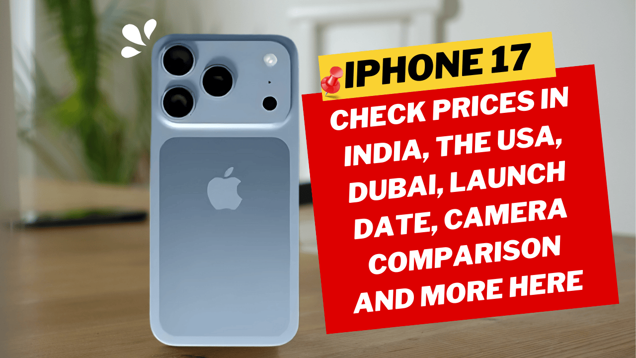 iphone-17-launch-prices-in-india-usa-dubai-launch-date-camera-comparison-key-features
