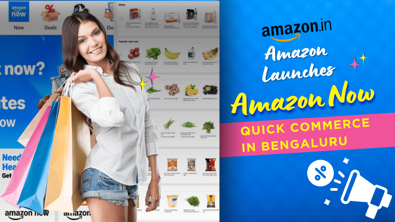 Amazon Now Quick Commerce Launches in Bengaluru – 10-Minute Delivery Starts