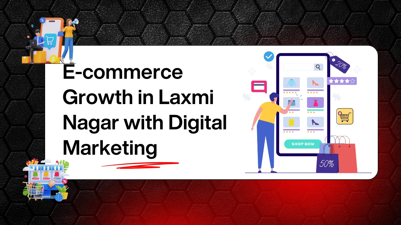 e-commerce-growth-in-laxmi-nagar-with-digital-marketing