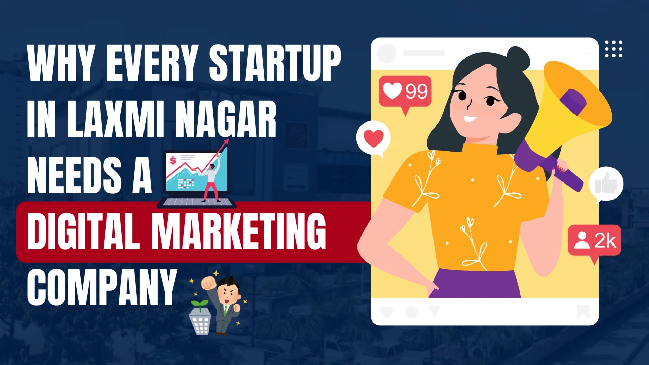 why-startups-in-laxmi-nagar-need-digital-marketing