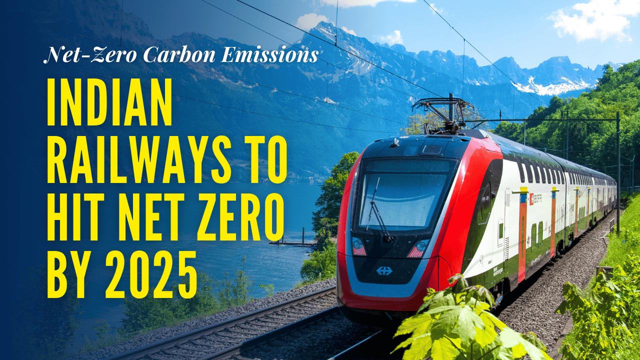 Indian Railways to Hit Net Zero by 2025 — Leading India’s Green Revolution