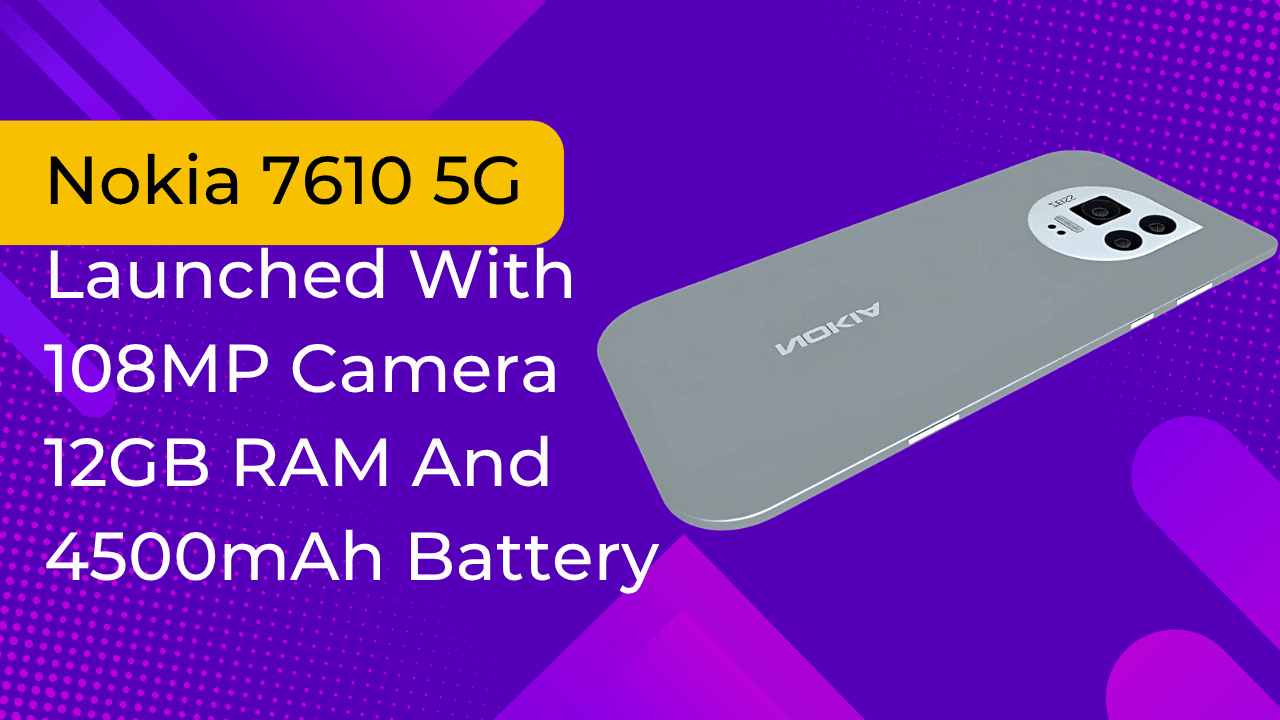 nokia-7610-5g-launched-with-108mp-camera-4500mah