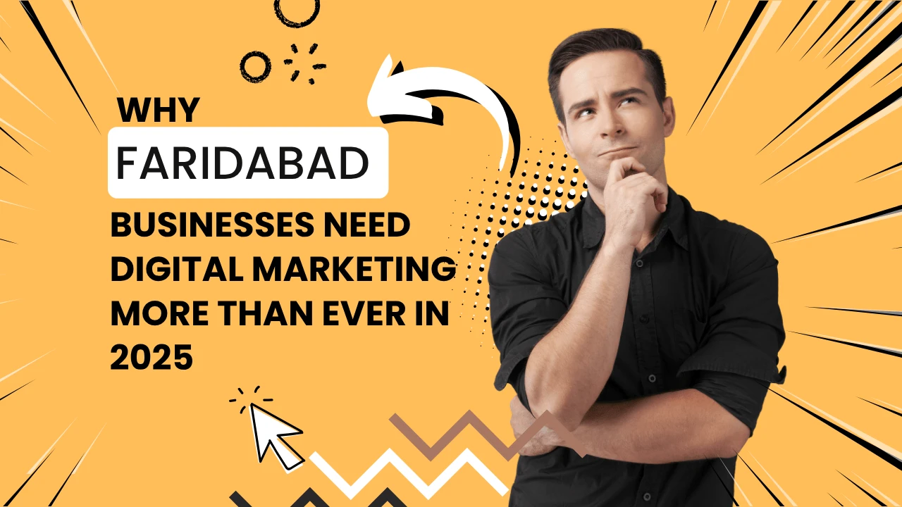 Faridabad Businesses Need Digital Marketing in 2025
