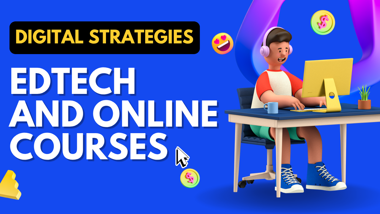Digital Strategies for EdTech and Online Courses: A Complete Guide to Thrive in 2025