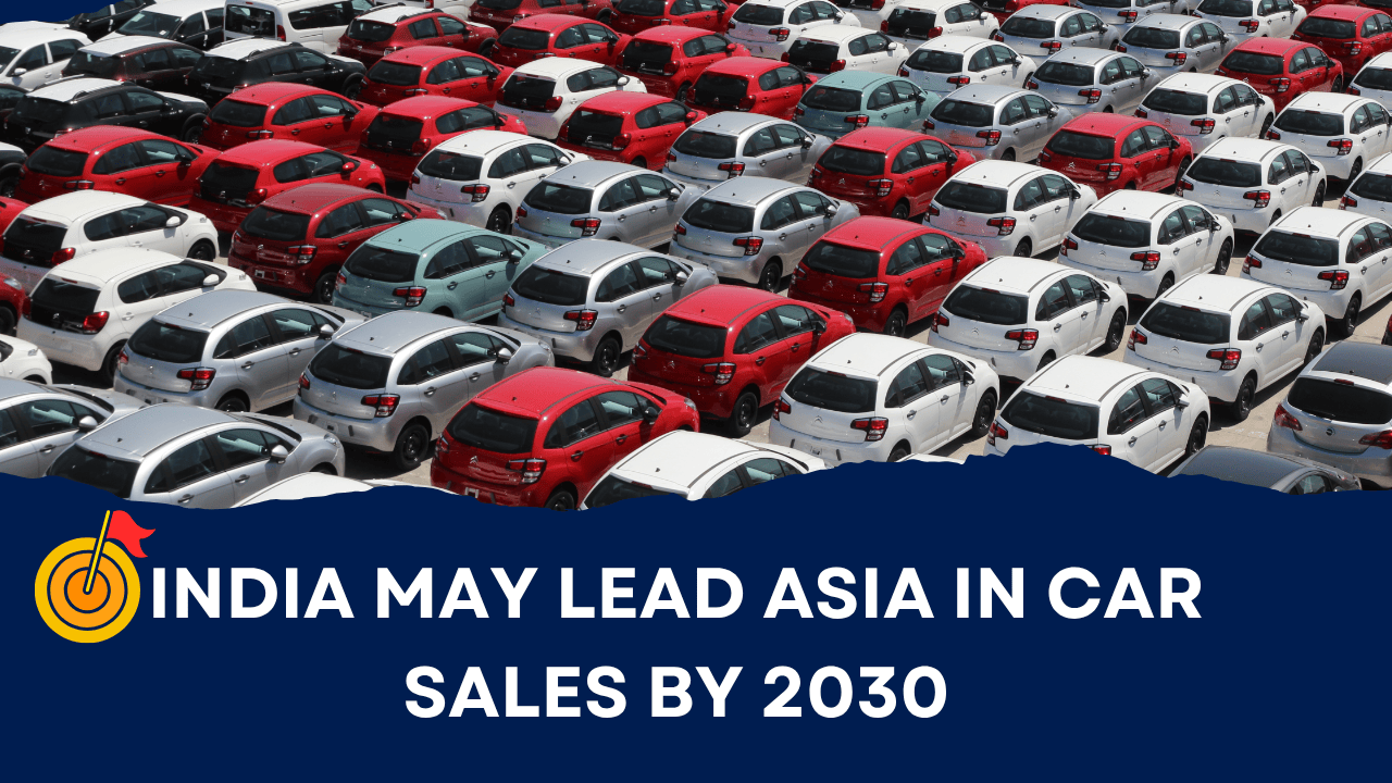 India May Lead Asia in Car Sales by 2030: Opportunities and Challenges