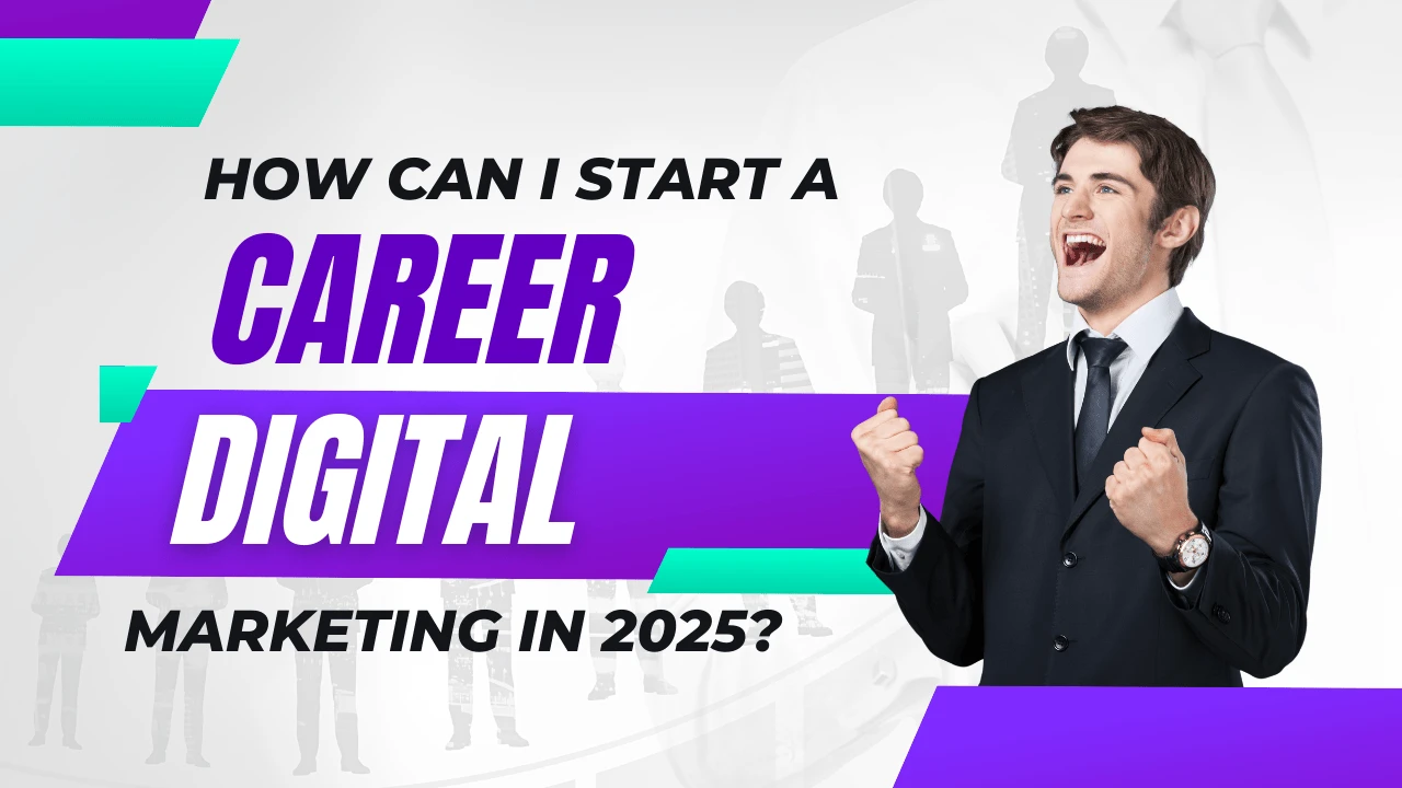 how-to-start-a-career-in-digital-marketing-in-2025