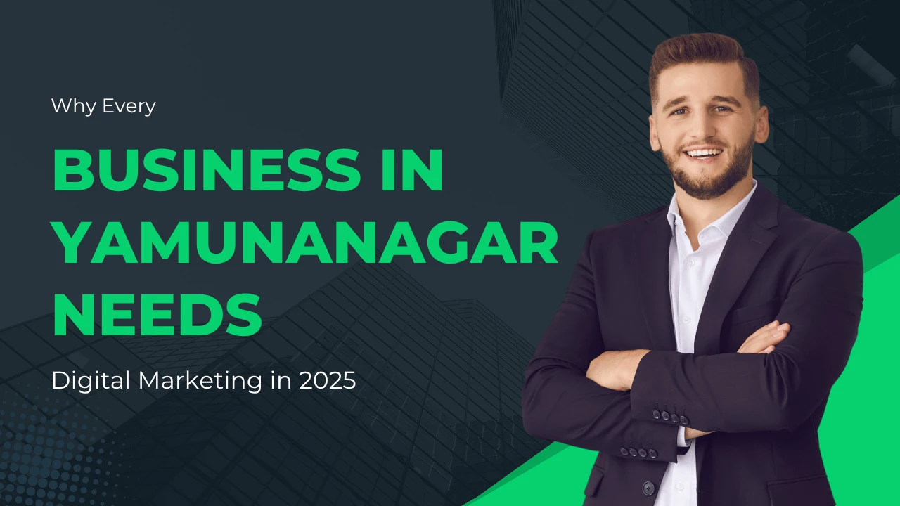 why-every-business-in-yamunanagar-needs-digital-marketing-in-2025