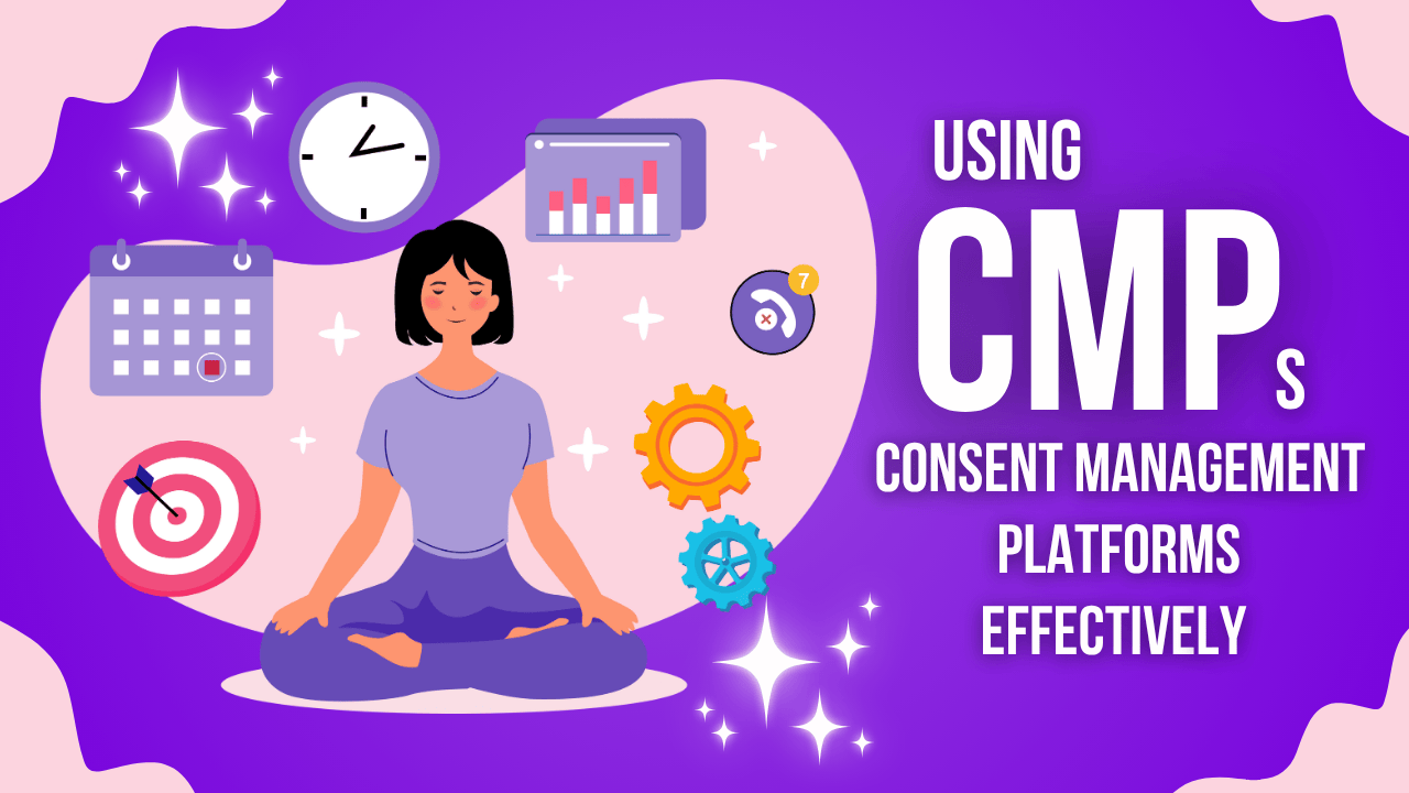 using-consent-management-platforms-cmps-effectively-in-2025