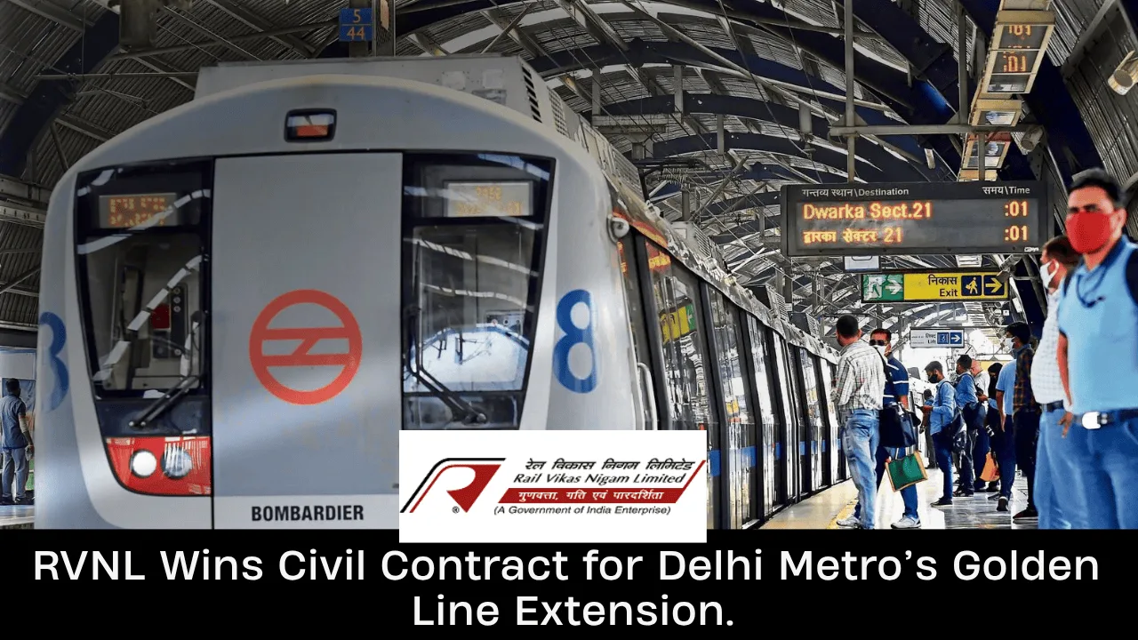 rvnl-bags-civil-contract-for-delhi-metro-golden-line