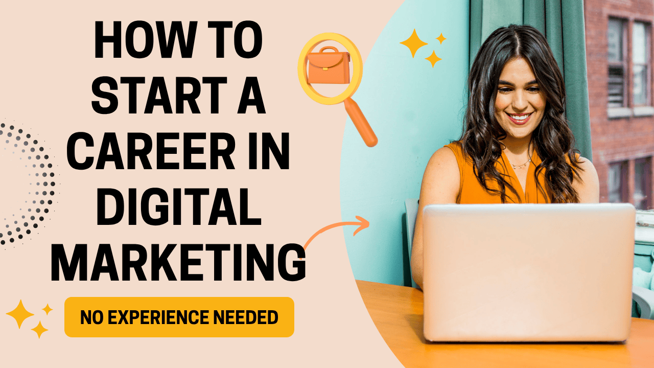 how-to-start-a-career-in-digital-marketing-no-experience-needed