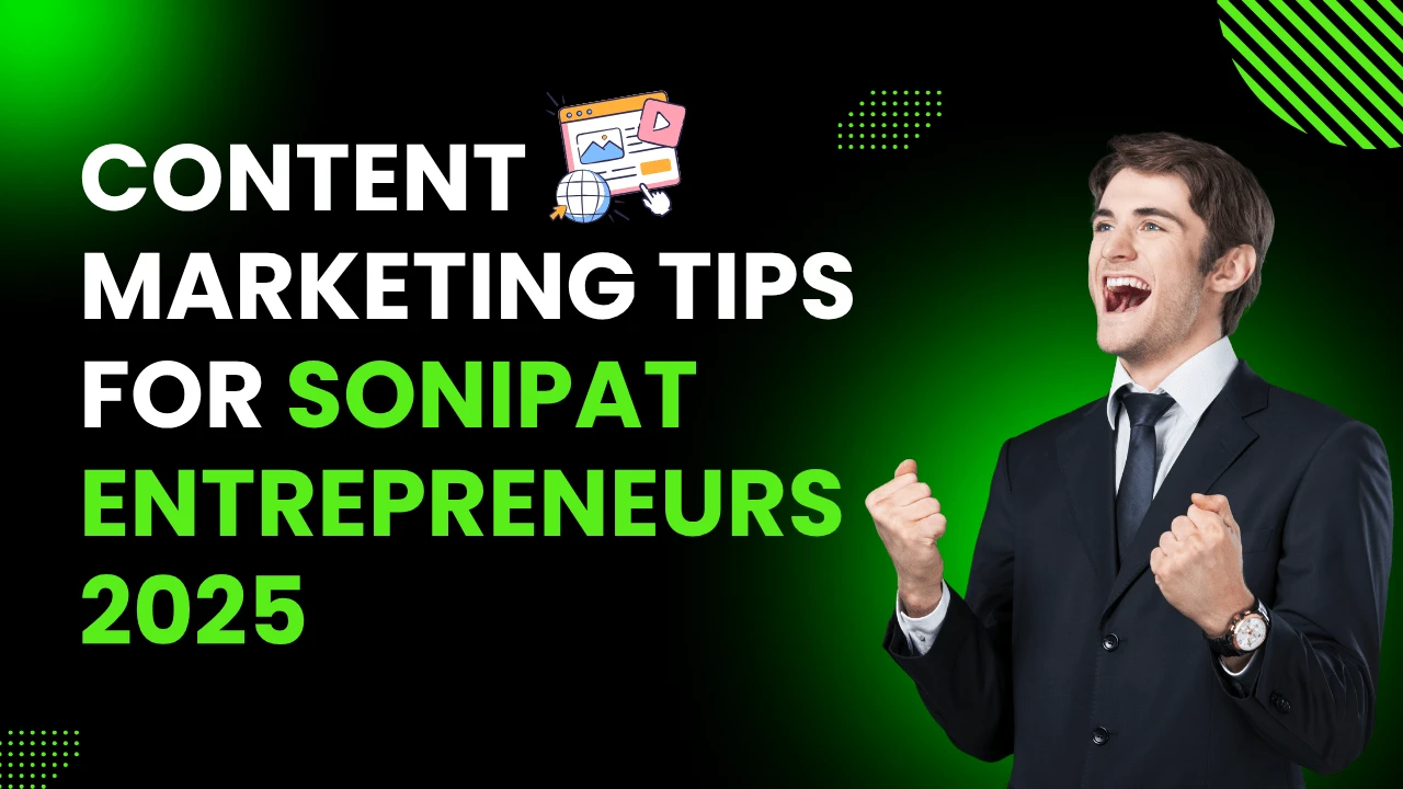 content-marketing-tips-for-sonipat-entrepreneurs-2025