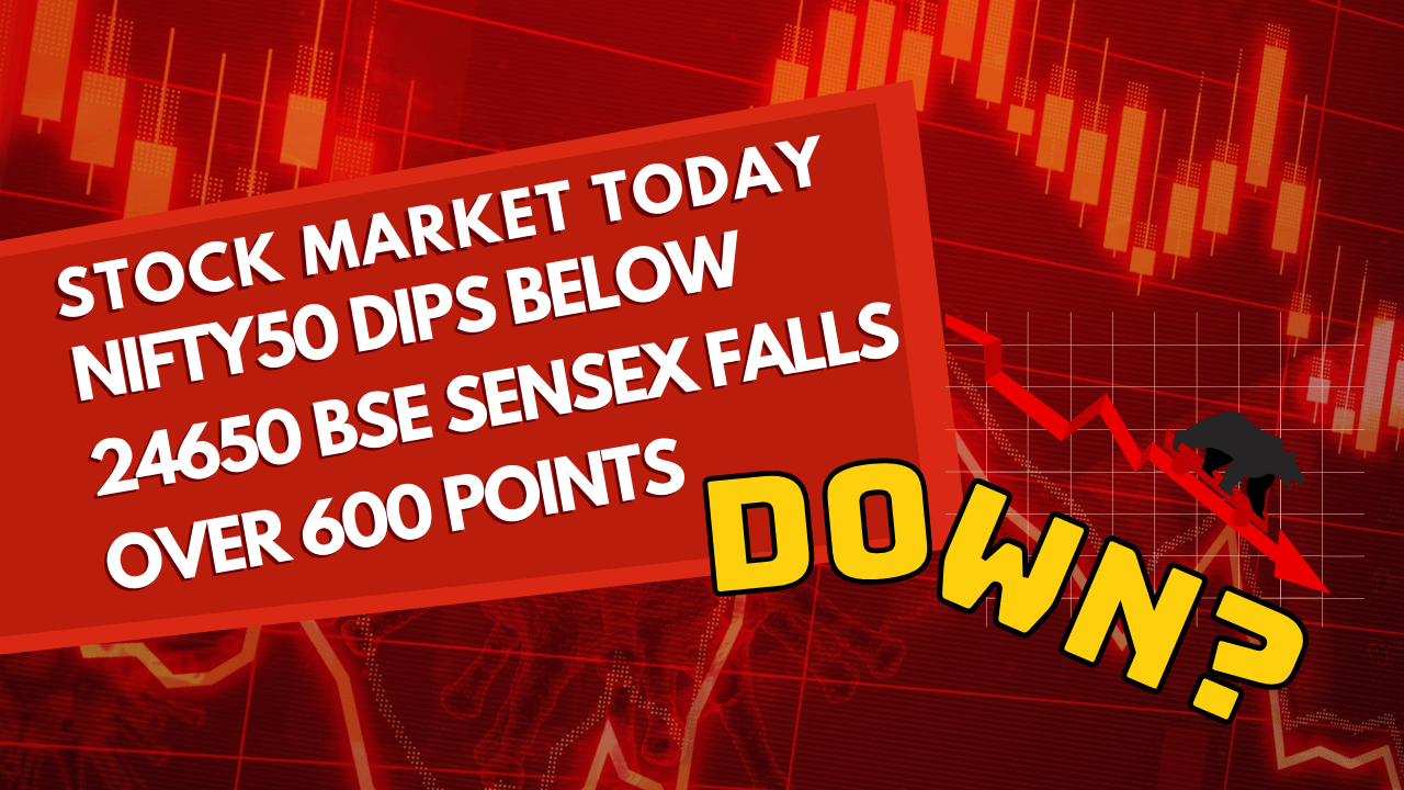 stock-market-today-nifty50-dips-below-24650-bse-sensex-falls-over-600-points