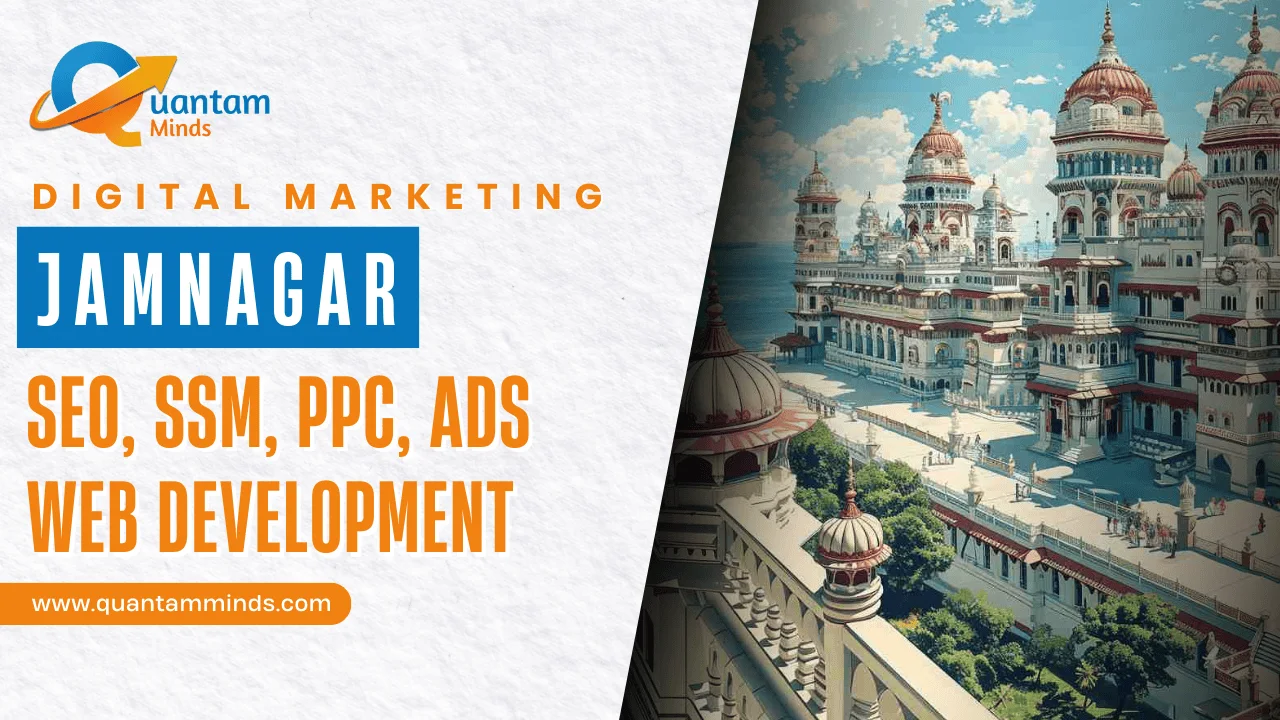 Best Digital Marketing Company in Jamnagar – Quantam Minds