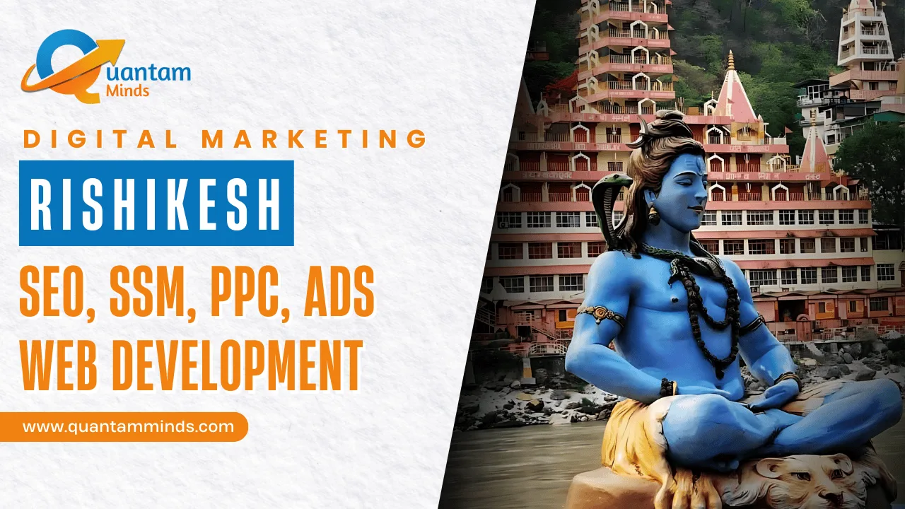 Digital Marketing Company in Rishikesh – Quantam Minds